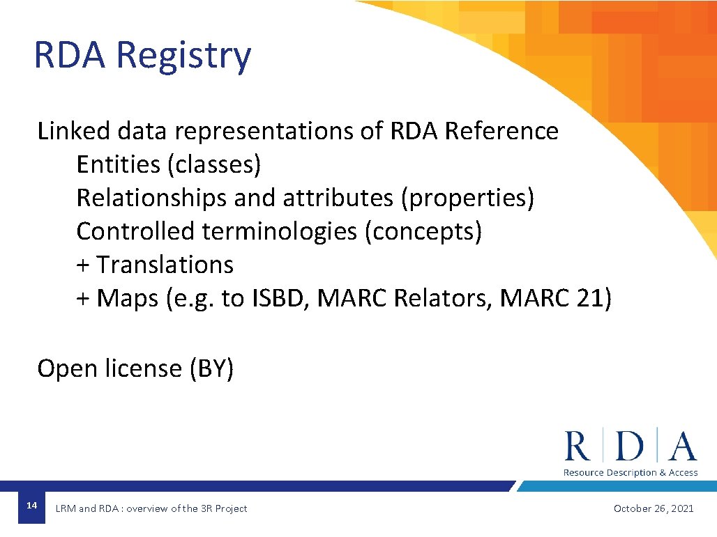 RDA Registry Linked data representations of RDA Reference Entities (classes) Relationships and attributes (properties)