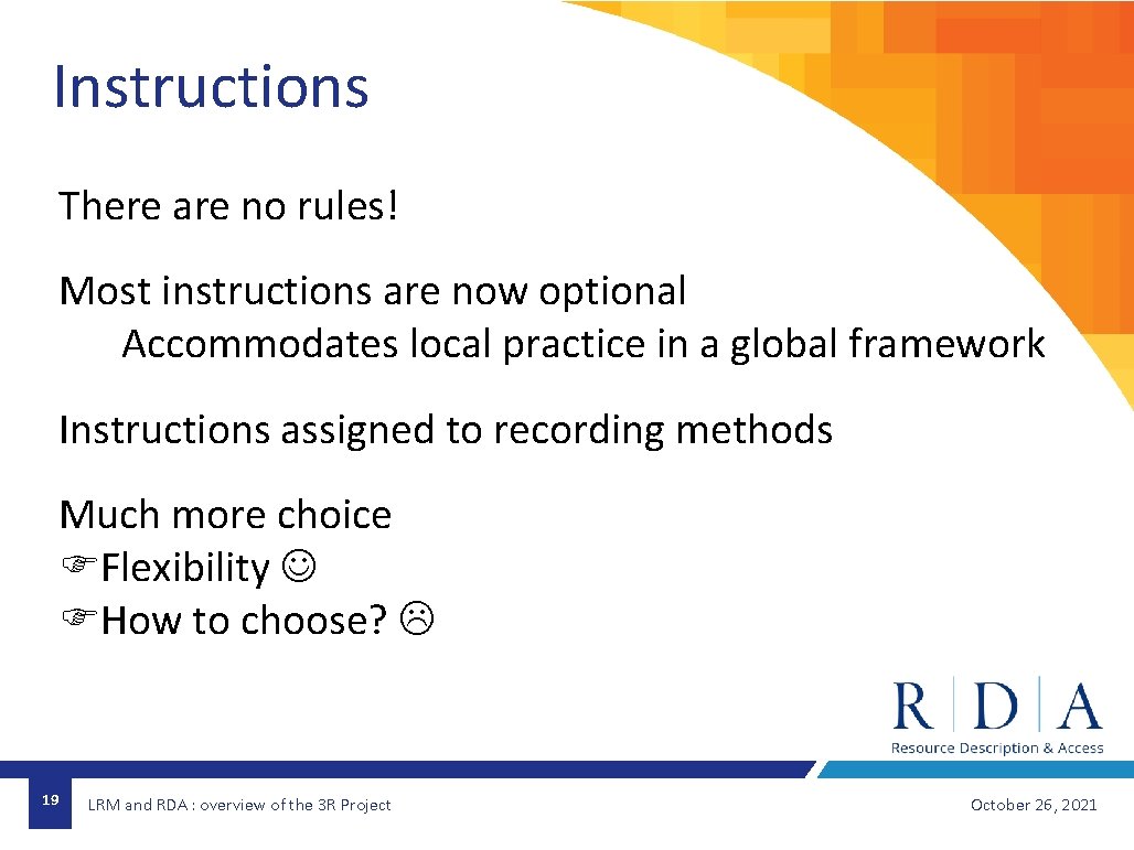 Instructions There are no rules! Most instructions are now optional Accommodates local practice in