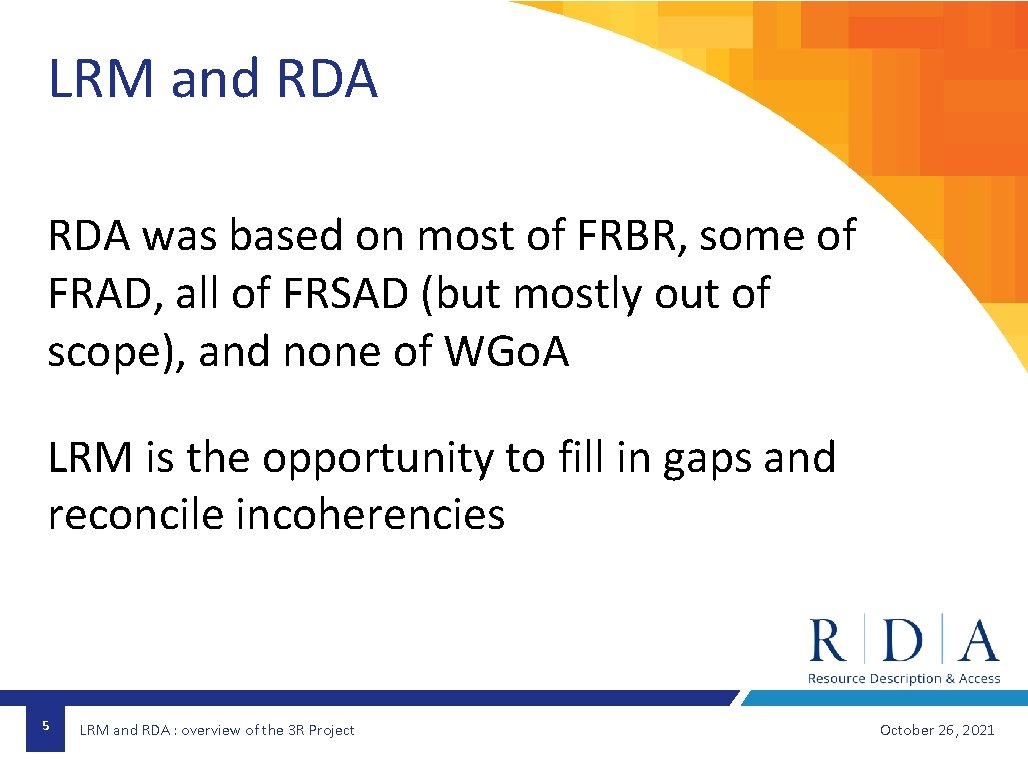 LRM and RDA was based on most of FRBR, some of FRAD, all of