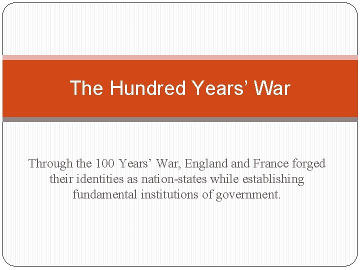 The Hundred Years’ War Through the 100 Years’ War, England France forged their identities