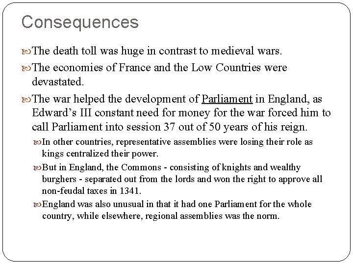 Consequences The death toll was huge in contrast to medieval wars. The economies of