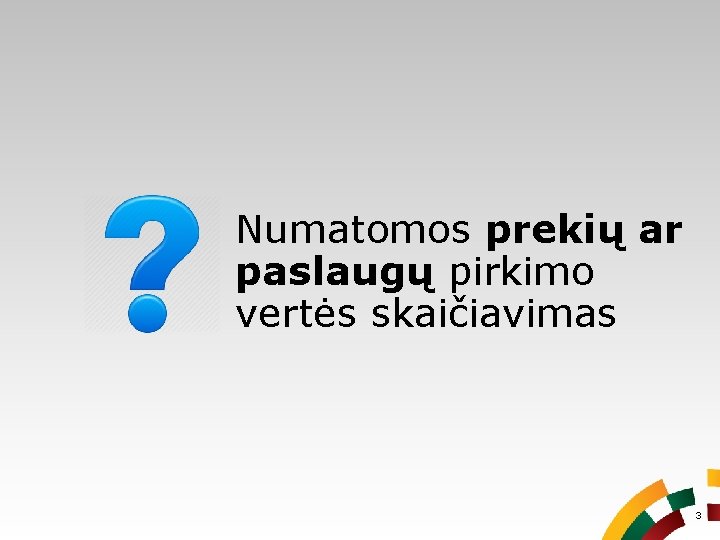 Numatomos prekių ar paslaugų pirkimo vertės skaičiavimas 3 