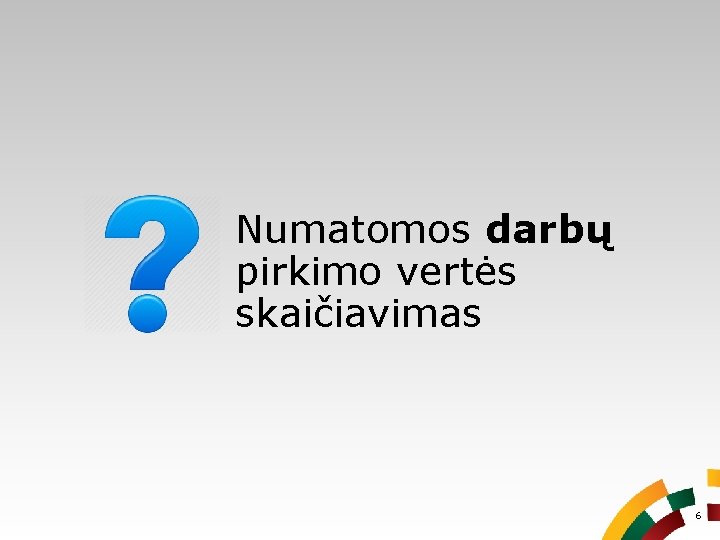 Numatomos darbų pirkimo vertės skaičiavimas 6 