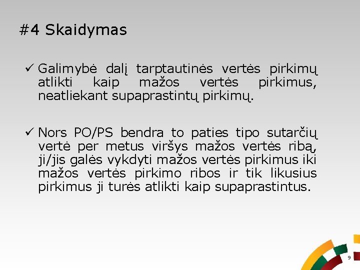 #4 Skaidymas ü Galimybė dalį tarptautinės vertės pirkimų atlikti kaip mažos vertės pirkimus, neatliekant