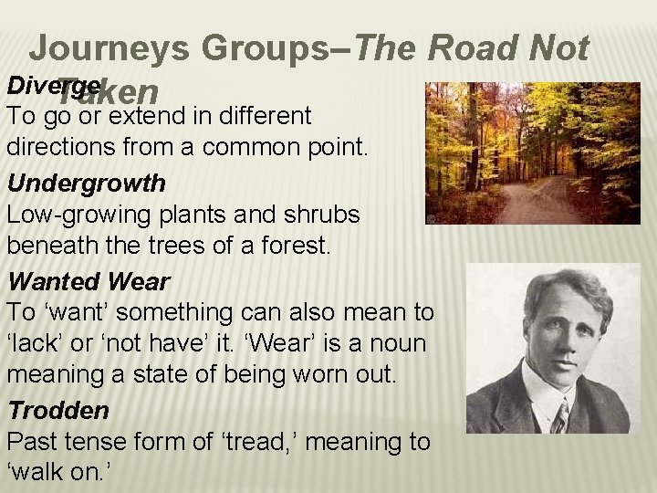 Journeys Groups–The Road Not Diverge Taken To go or extend in different directions from