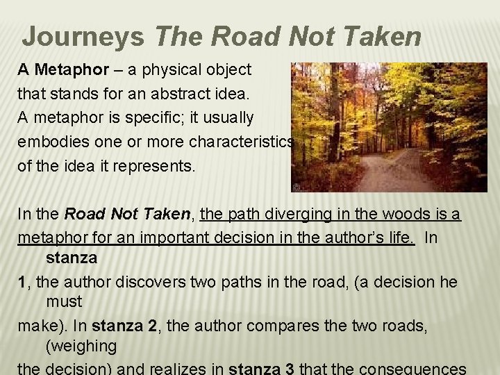 Journeys The Road Not Taken A Metaphor – a physical object that stands for