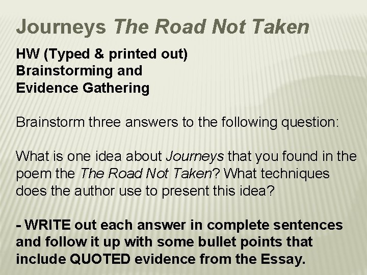 Journeys The Road Not Taken HW (Typed & printed out) Brainstorming and Evidence Gathering