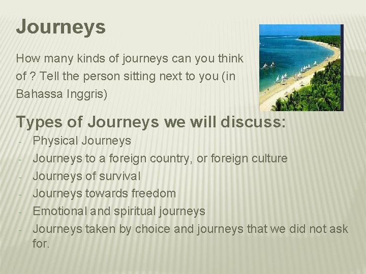 Journeys How many kinds of journeys can you think of ? Tell the person