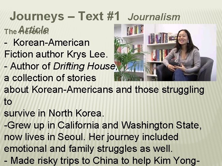 Journeys – Text #1 Journalism The Article Heroine! - Korean-American Fiction author Krys Lee.