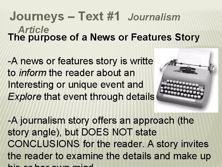 Journeys – Text #1 Journalism Article The purpose of a News or Features Story
