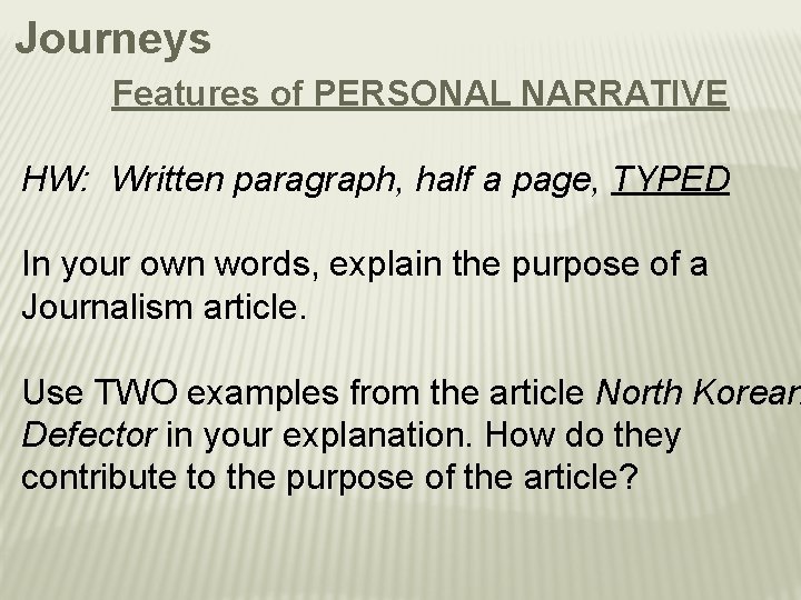 Journeys Features of PERSONAL NARRATIVE HW: Written paragraph, half a page, TYPED In your