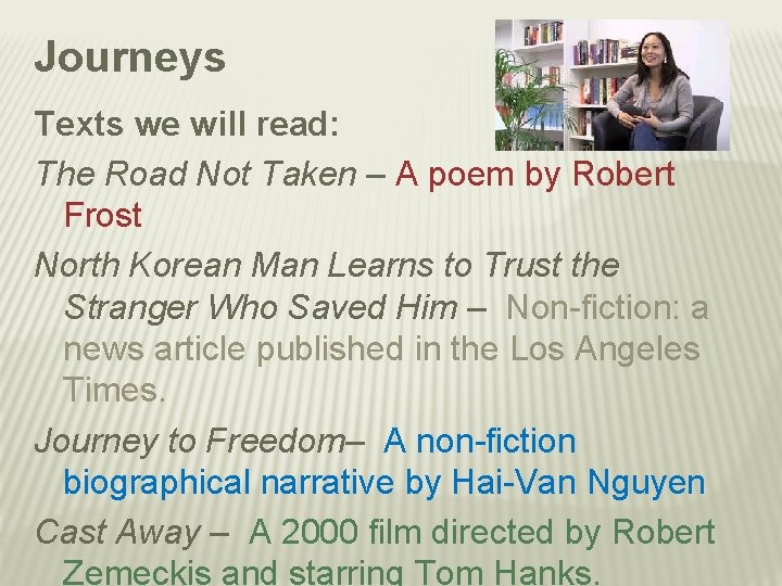 Journeys Texts we will read: The Road Not Taken – A poem by Robert