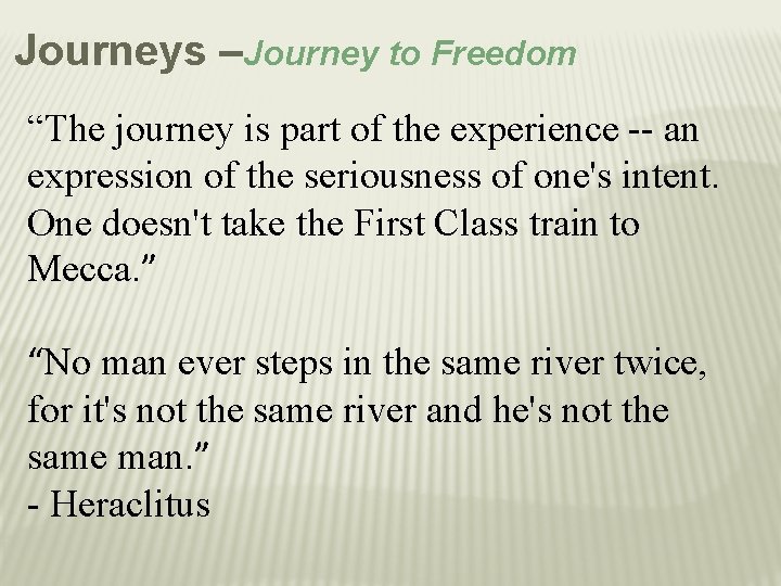 Journeys –Journey to Freedom “The journey is part of the experience -- an expression