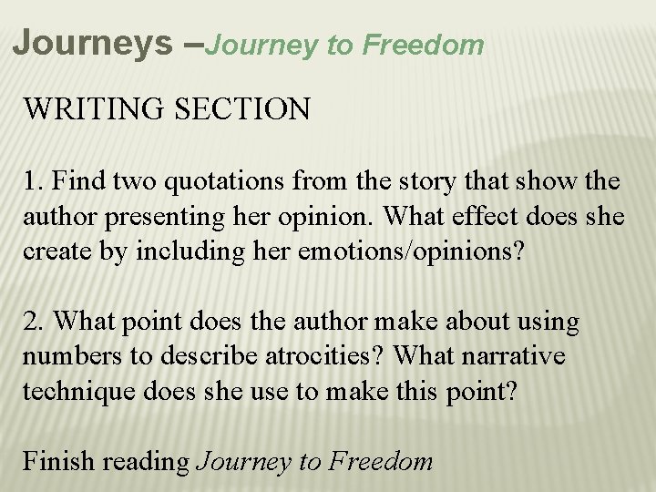 Journeys –Journey to Freedom WRITING SECTION 1. Find two quotations from the story that