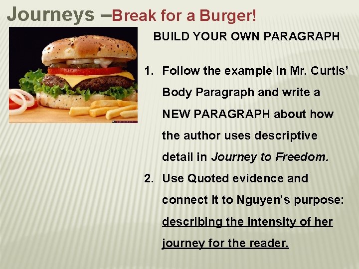 Journeys –Break for a Burger! BUILD YOUR OWN PARAGRAPH 1. Follow the example in