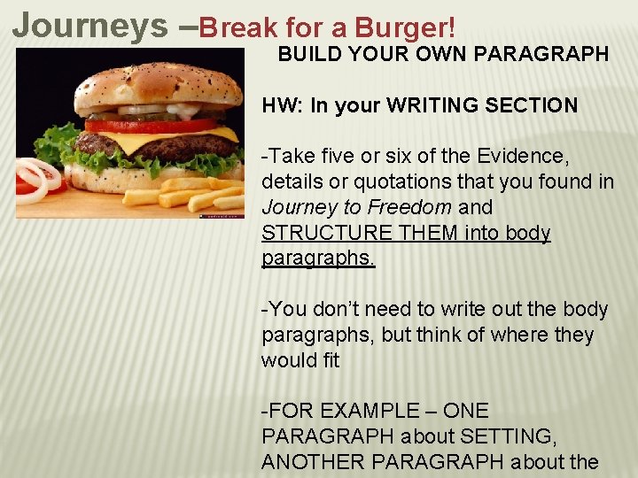 Journeys –Break for a Burger! BUILD YOUR OWN PARAGRAPH HW: In your WRITING SECTION
