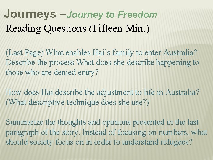 Journeys –Journey to Freedom Reading Questions (Fifteen Min. ) (Last Page) What enables Hai’s
