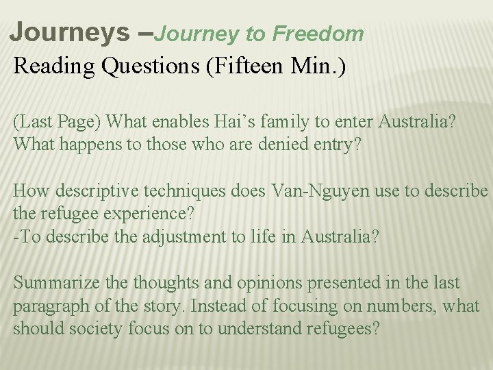 Journeys –Journey to Freedom Reading Questions (Fifteen Min. ) (Last Page) What enables Hai’s