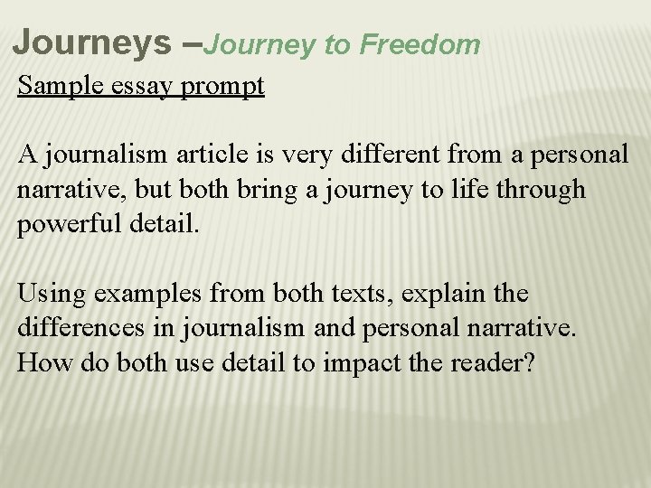 Journeys –Journey to Freedom Sample essay prompt A journalism article is very different from