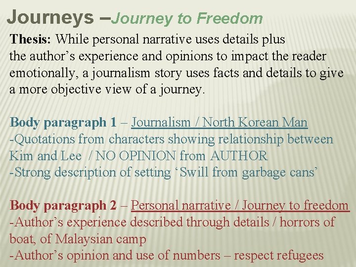 Journeys –Journey to Freedom Thesis: While personal narrative uses details plus the author’s experience
