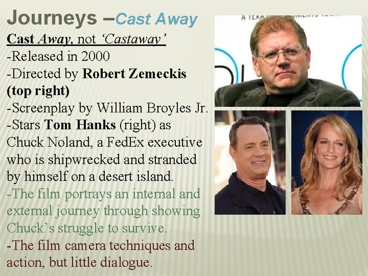 Journeys –Cast Away, not ‘Castaway’ -Released in 2000 -Directed by Robert Zemeckis (top right)