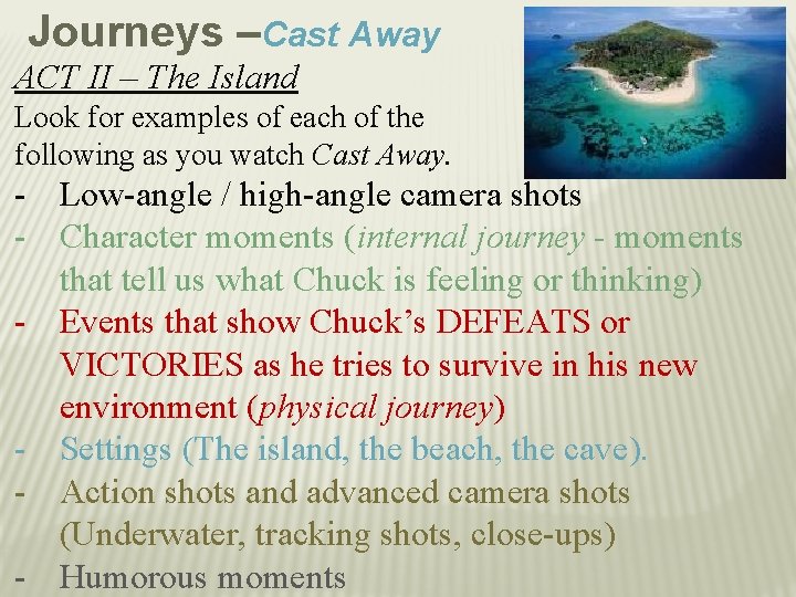 Journeys –Cast Away ACT II – The Island Look for examples of each of
