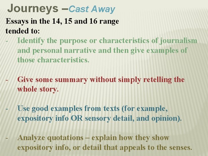 Journeys –Cast Away Essays in the 14, 15 and 16 range tended to: -