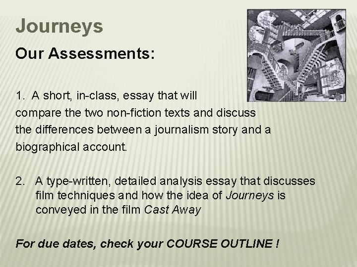 Journeys Our Assessments: 1. A short, in-class, essay that will compare the two non-fiction