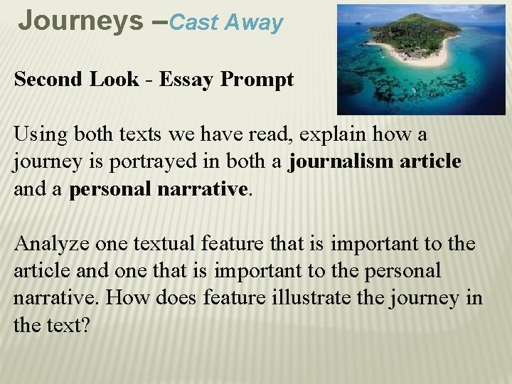 Journeys –Cast Away Second Look - Essay Prompt Using both texts we have read,