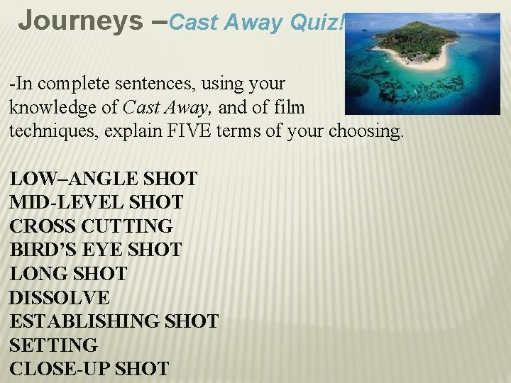 Journeys –Cast Away Quiz! -In complete sentences, using your knowledge of Cast Away, and