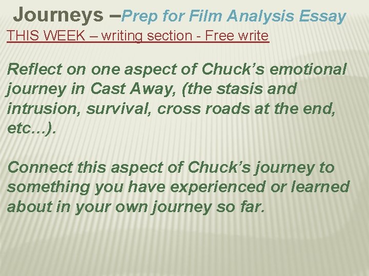 Journeys –Prep for Film Analysis Essay THIS WEEK – writing section - Free write