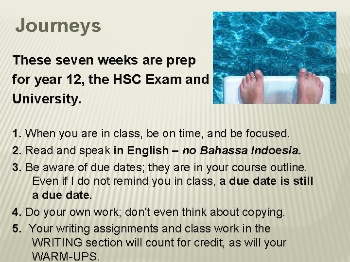 Journeys These seven weeks are prep for year 12, the HSC Exam and University.