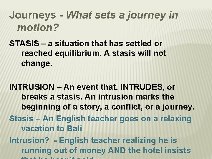 Journeys - What sets a journey in motion? STASIS – a situation that has