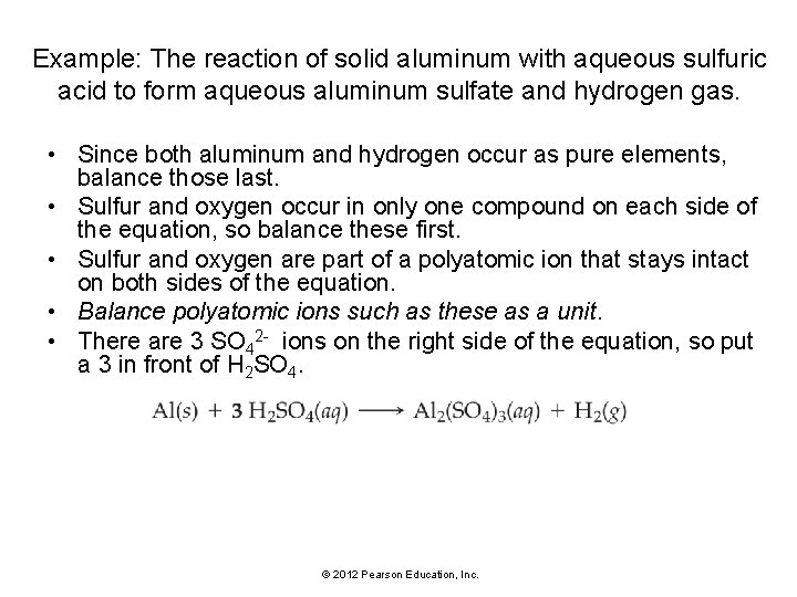 Example: The reaction of solid aluminum with aqueous sulfuric acid to form aqueous aluminum