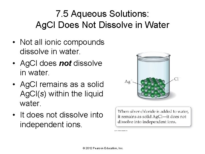 7. 5 Aqueous Solutions: Ag. Cl Does Not Dissolve in Water • Not all