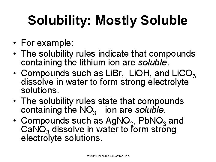 Solubility: Mostly Soluble • For example: • The solubility rules indicate that compounds containing