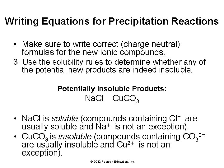 Writing Equations for Precipitation Reactions • Make sure to write correct (charge neutral) formulas