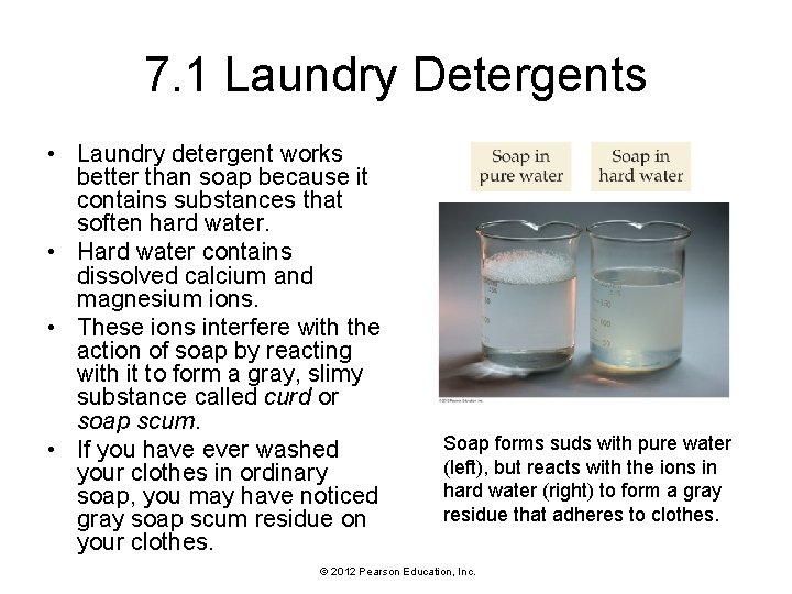 7. 1 Laundry Detergents • Laundry detergent works better than soap because it contains