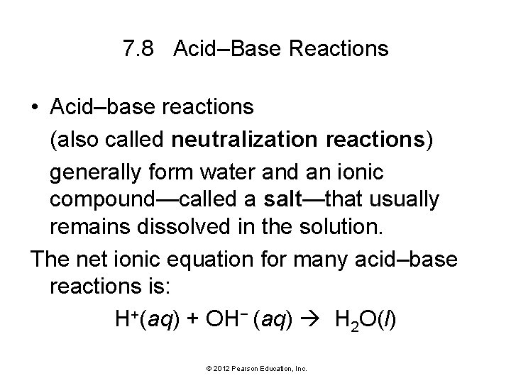 7. 8 Acid–Base Reactions • Acid–base reactions (also called neutralization reactions) generally form water