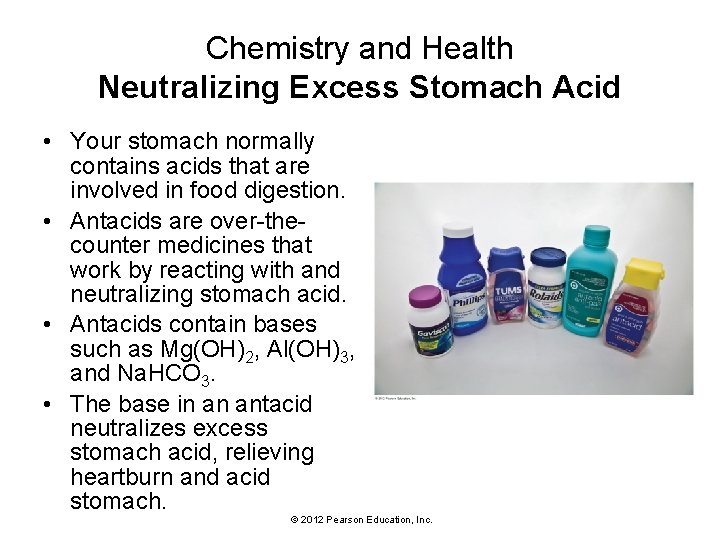 Chemistry and Health Neutralizing Excess Stomach Acid • Your stomach normally contains acids that