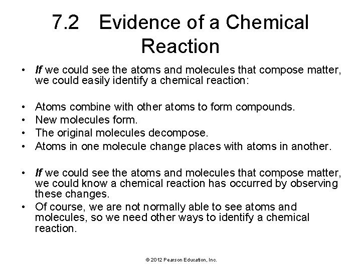 7. 2 Evidence of a Chemical Reaction • If we could see the atoms