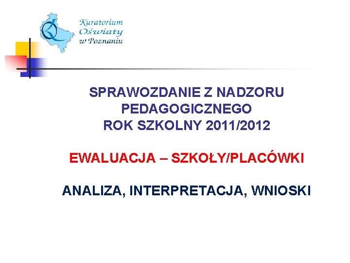 SPRAWOZDANIE Z NADZORU PEDAGOGICZNEGO ROK SZKOLNY 20112012 EWALUACJA