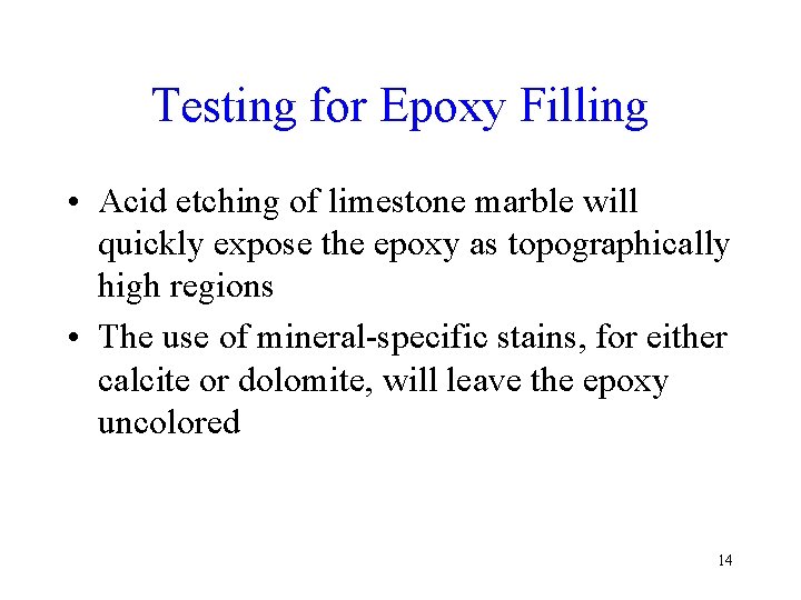 Testing for Epoxy Filling • Acid etching of limestone marble will quickly expose the