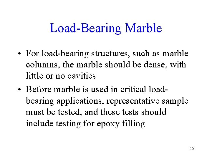 Load-Bearing Marble • For load-bearing structures, such as marble columns, the marble should be