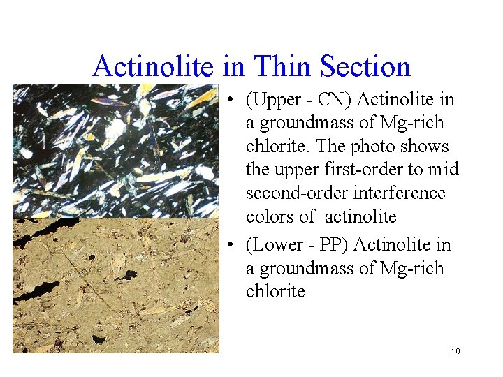 Actinolite in Thin Section • (Upper - CN) Actinolite in a groundmass of Mg-rich