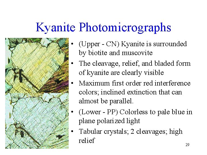 Kyanite Photomicrographs • (Upper - CN) Kyanite is surrounded by biotite and muscovite •