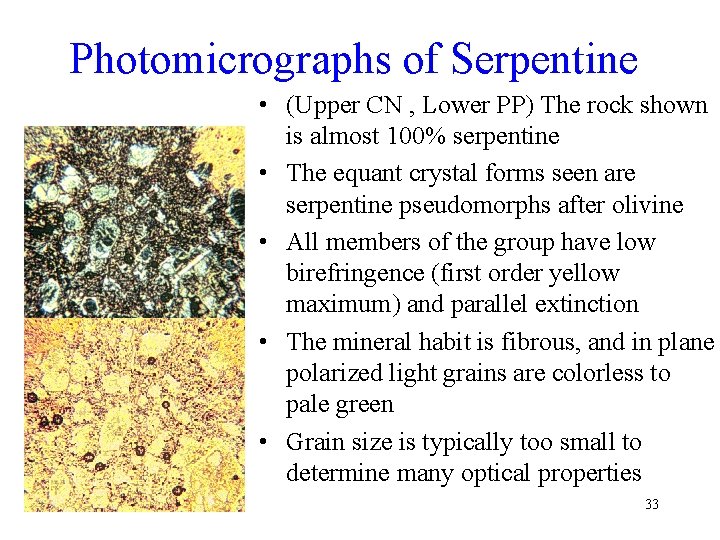 Photomicrographs of Serpentine • (Upper CN , Lower PP) The rock shown is almost