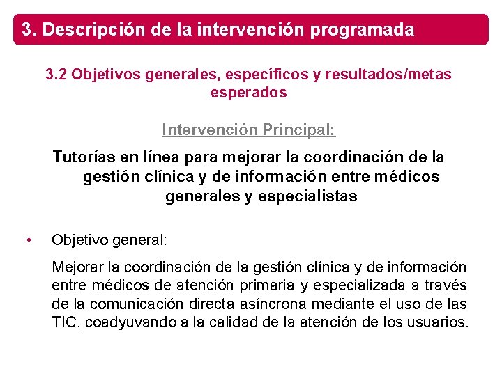 3. Descripción de la intervención programada 3. 2 Objetivos generales, específicos y resultados/metas esperados