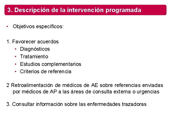 3. Descripción de la intervención programada • Objetivos específicos: 1. Favorecer acuerdos • Diagnósticos