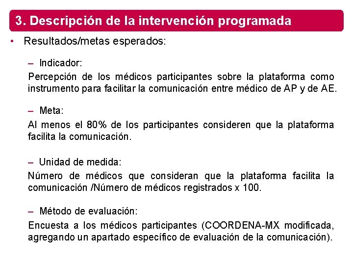 3. Descripción de la intervención programada • Resultados/metas esperados: – Indicador: Percepción de los